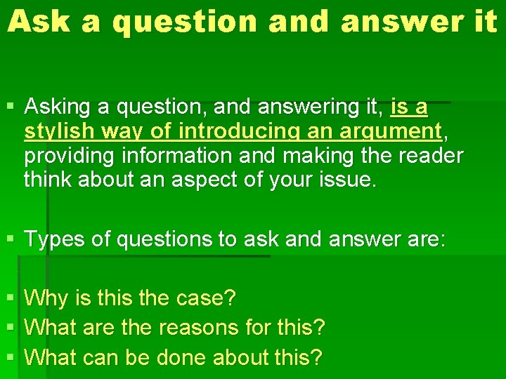 Ask a question and answer it § Asking a question, and answering it, is