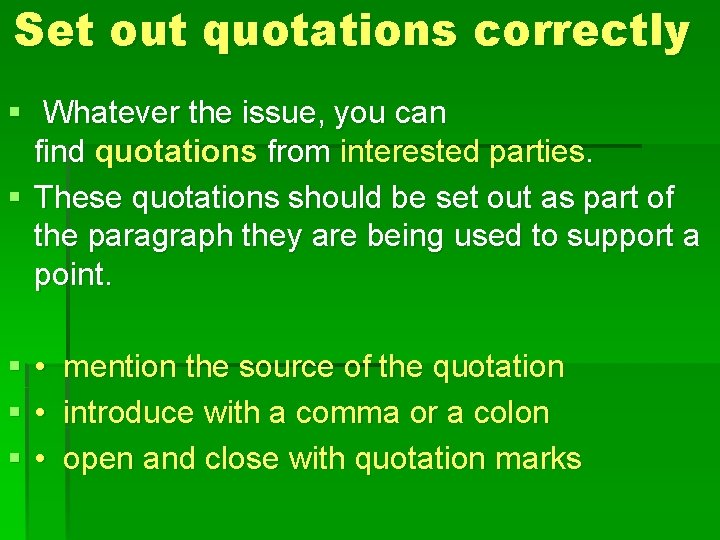 Set out quotations correctly § Whatever the issue, you can find quotations from interested