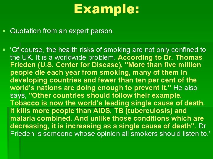 Example: § Quotation from an expert person. § ‘Of course, the health risks of