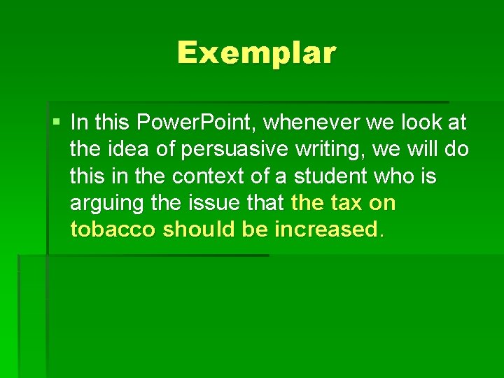 Exemplar § In this Power. Point, whenever we look at the idea of persuasive