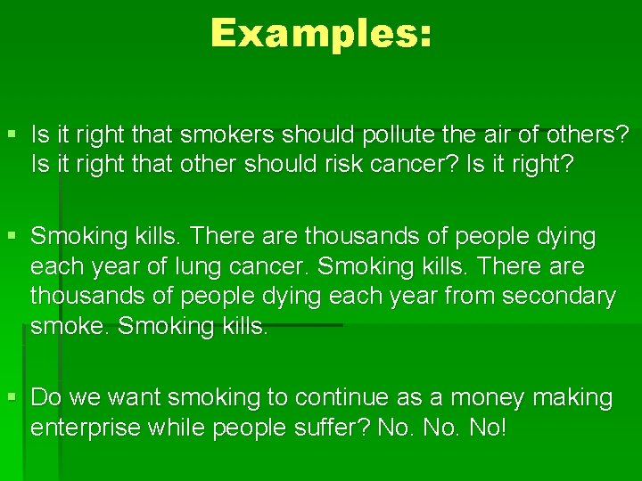 Examples: § Is it right that smokers should pollute the air of others? Is