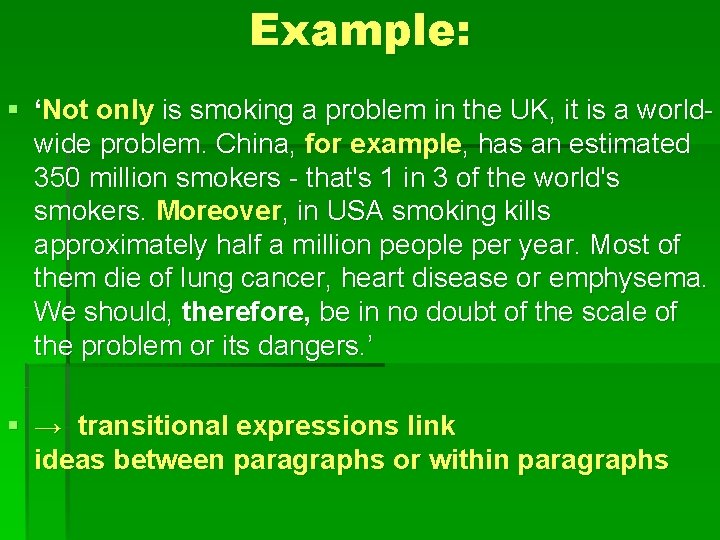 Example: § ‘Not only is smoking a problem in the UK, it is a