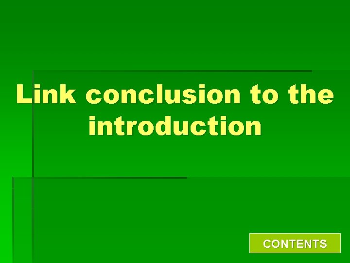 Link conclusion to the introduction CONTENTS 