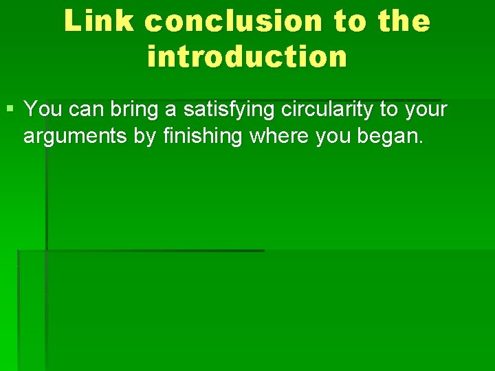 Link conclusion to the introduction § You can bring a satisfying circularity to your