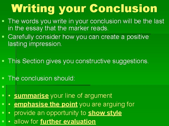 Writing your Conclusion § The words you write in your conclusion will be the