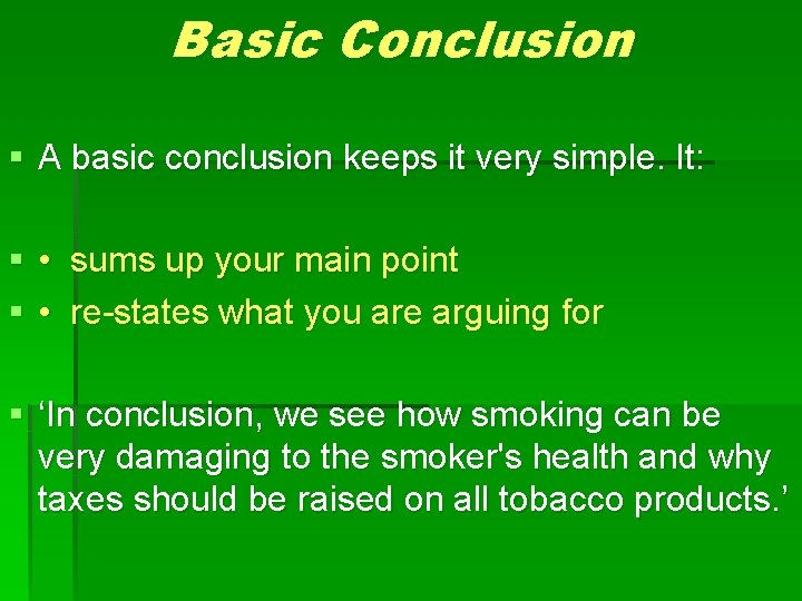 Basic Conclusion § A basic conclusion keeps it very simple. It: § • sums