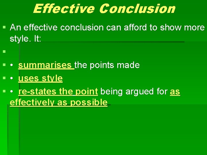 Effective Conclusion § An effective conclusion can afford to show more style. It: §