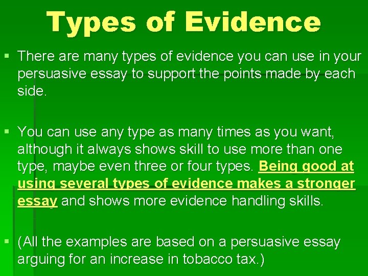 Types of Evidence § There are many types of evidence you can use in