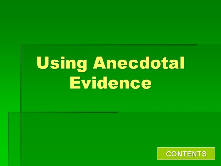 Using Anecdotal Evidence CONTENTS 