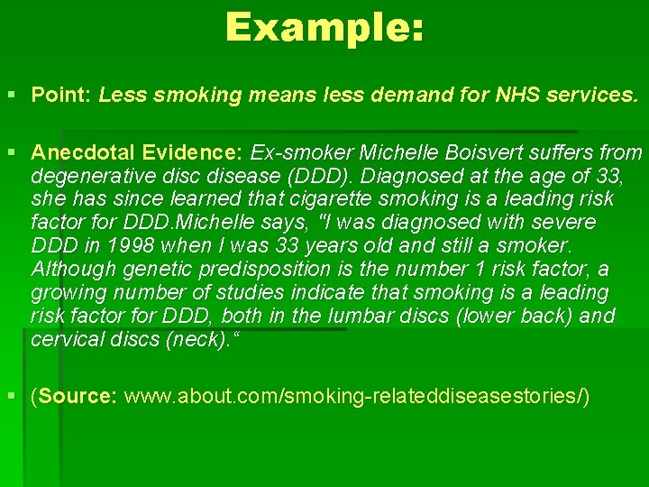 Example: § Point: Less smoking means less demand for NHS services. § Anecdotal Evidence: