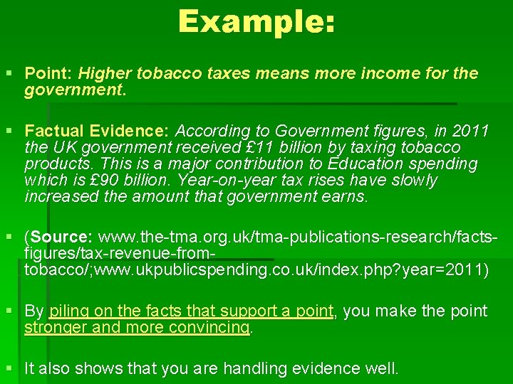 Example: § Point: Higher tobacco taxes means more income for the government. § Factual