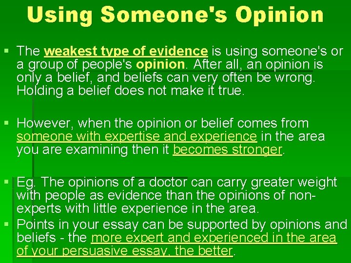 Using Someone's Opinion § The weakest type of evidence is using someone's or a