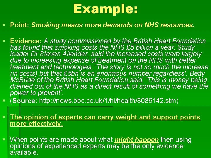 Example: § Point: Smoking means more demands on NHS resources. § Evidence: A study