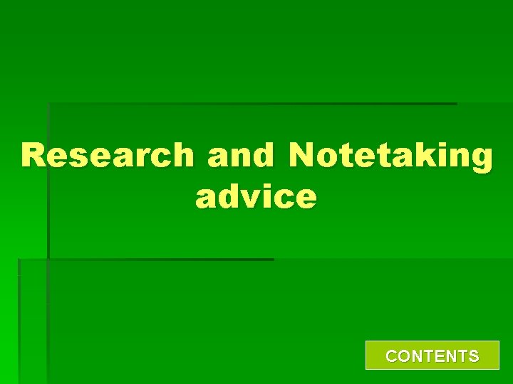 Research and Notetaking advice CONTENTS 