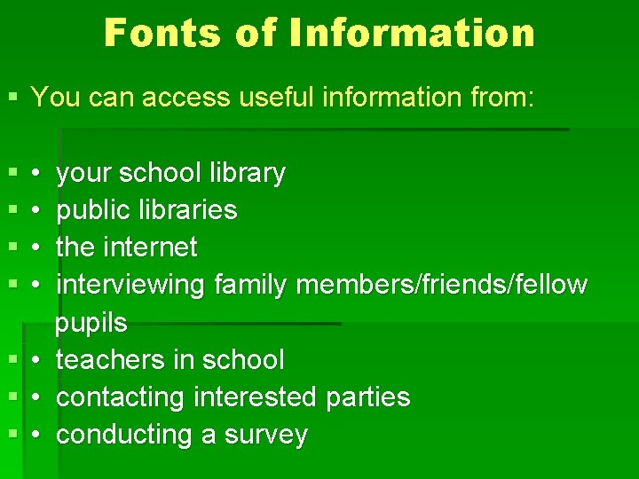 Fonts of Information § You can access useful information from: § § § §