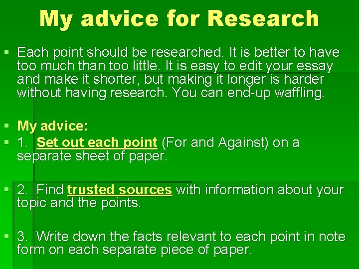 My advice for Research § Each point should be researched. It is better to