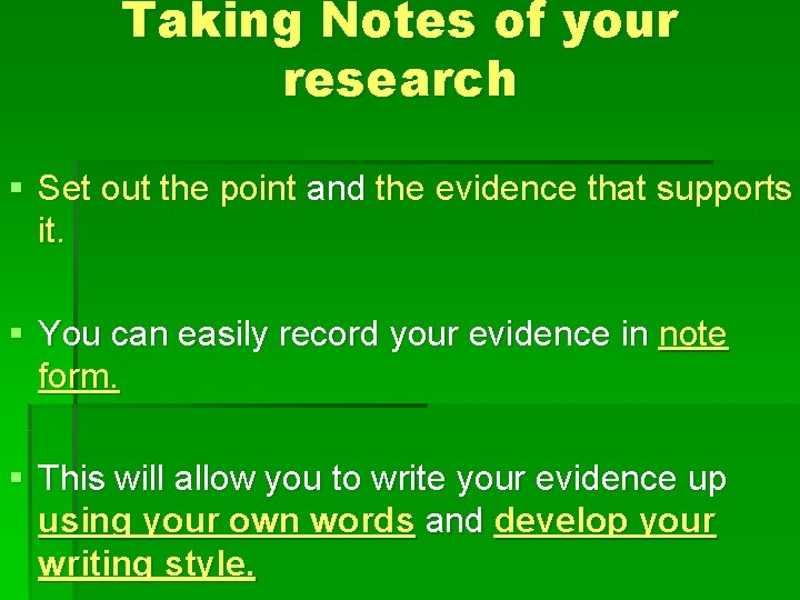 Taking Notes of your research § Set out the point and the evidence that