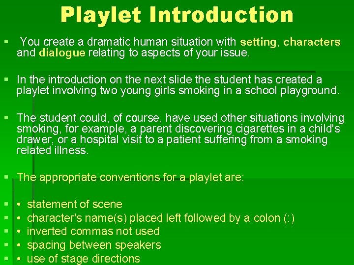 Playlet Introduction § You create a dramatic human situation with setting, characters and dialogue