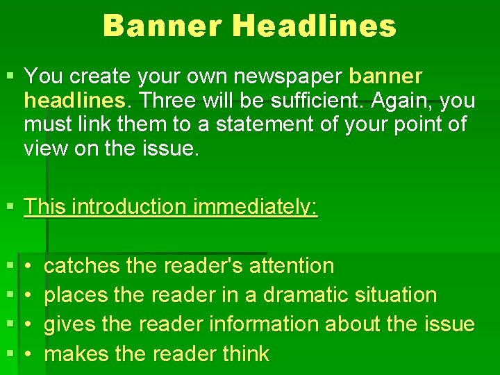 Banner Headlines § You create your own newspaper banner headlines. Three will be sufficient.