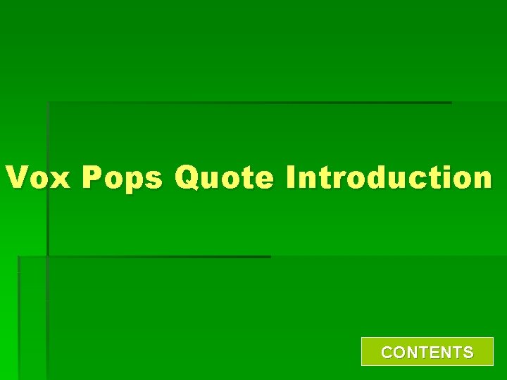 Vox Pops Quote Introduction CONTENTS 