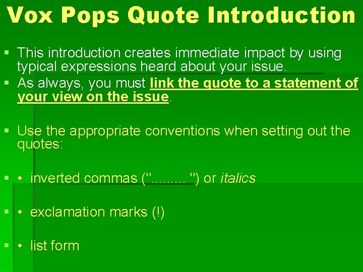 Vox Pops Quote Introduction § This introduction creates immediate impact by using typical expressions