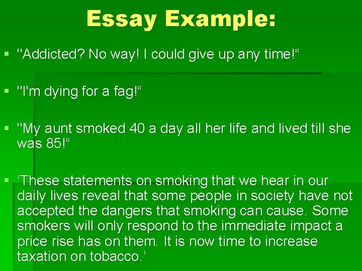 Essay Example: § "Addicted? No way! I could give up any time!“ § "I'm