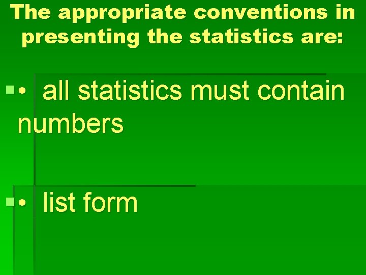 The appropriate conventions in presenting the statistics are: § • all statistics must contain