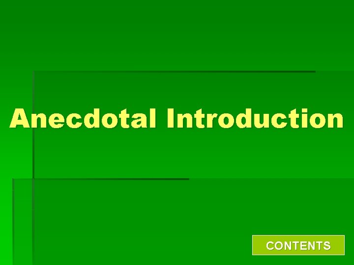 Anecdotal Introduction CONTENTS 