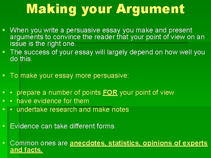 Making your Argument § When you write a persuasive essay you make and present