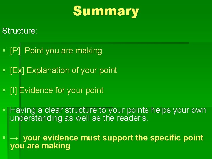 Summary Structure: § [P] Point you are making § [Ex] Explanation of your point