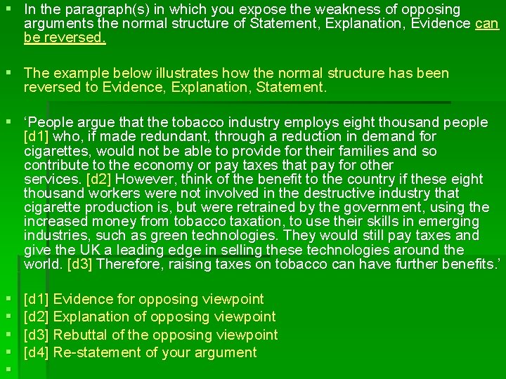 § In the paragraph(s) in which you expose the weakness of opposing arguments the