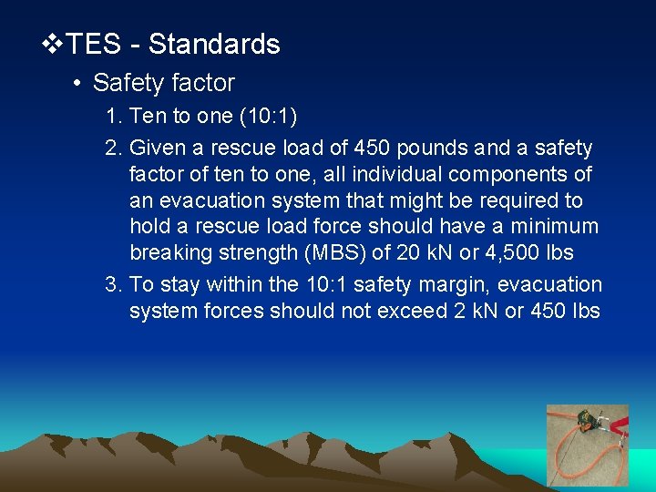 v. TES - Standards • Safety factor 1. Ten to one (10: 1) 2.