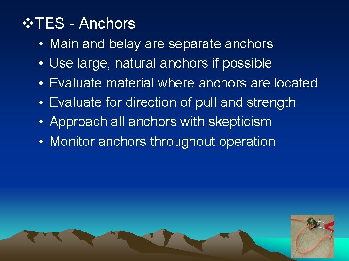 v. TES - Anchors • • • Main and belay are separate anchors Use