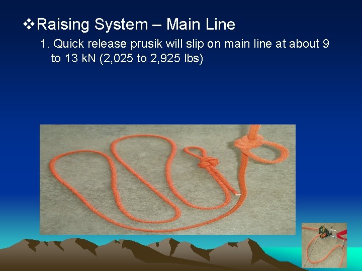 v. Raising System – Main Line 1. Quick release prusik will slip on main