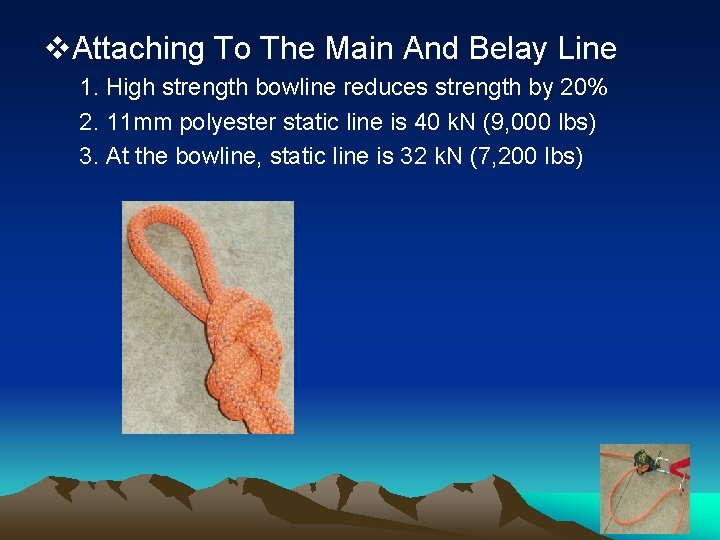 v. Attaching To The Main And Belay Line 1. High strength bowline reduces strength