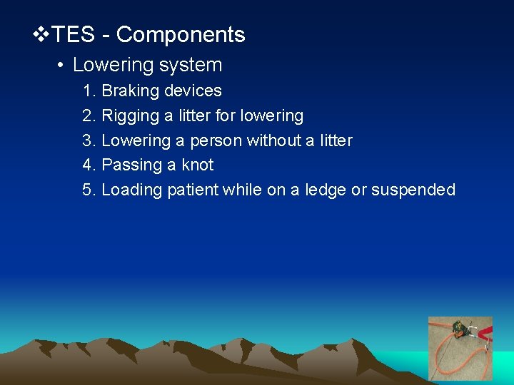 v. TES - Components • Lowering system 1. Braking devices 2. Rigging a litter