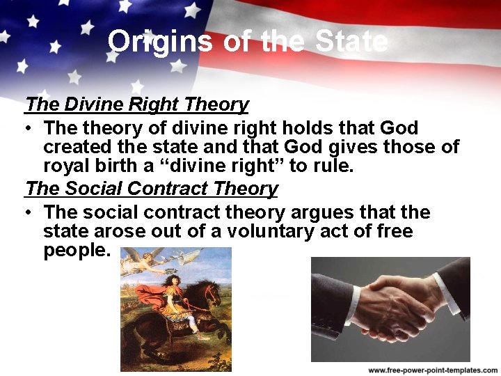 Origins of the State The Divine Right Theory • The theory of divine right