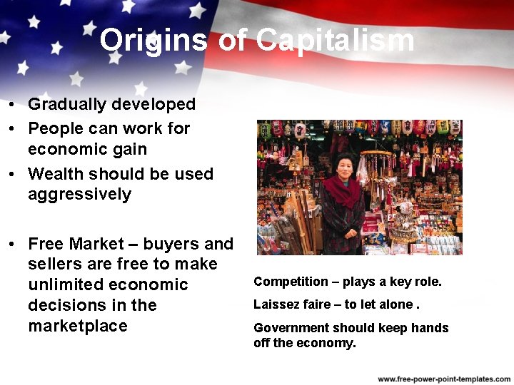 Origins of Capitalism • Gradually developed • People can work for economic gain •