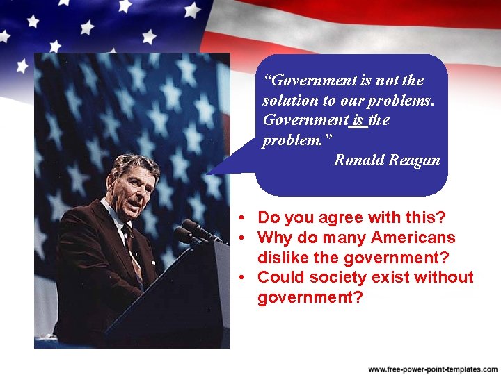 “Government is not the solution to our problems. Government is the problem. ” Ronald