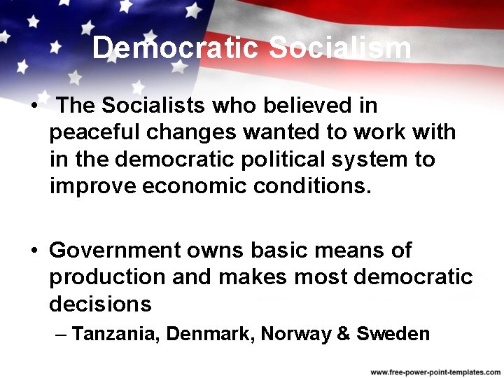 Democratic Socialism • The Socialists who believed in peaceful changes wanted to work with