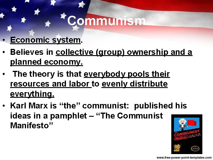 Communism • Economic system. • Believes in collective (group) ownership and a planned economy.