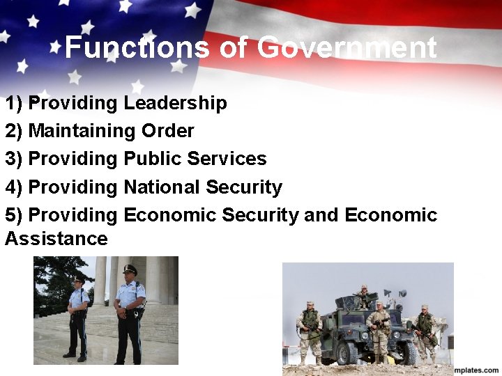Functions of Government • . 1) Providing Leadership 2) Maintaining Order 3) Providing Public