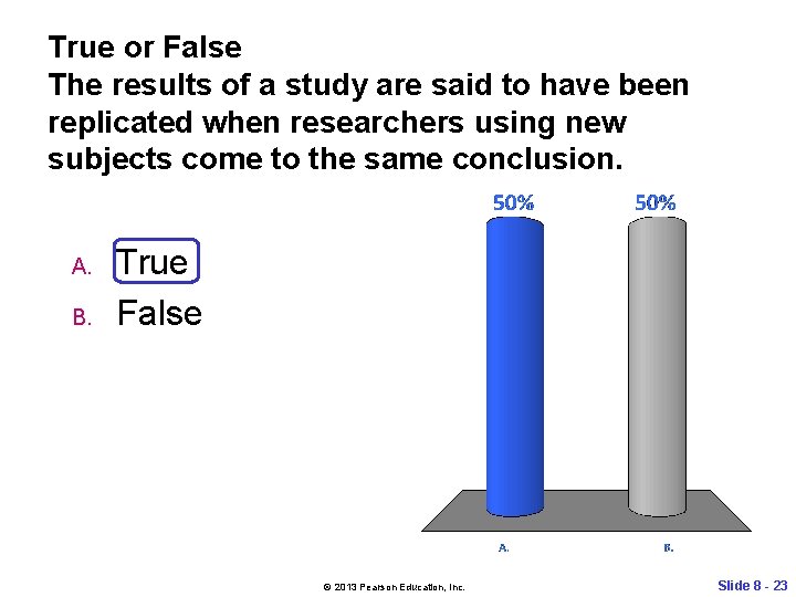 True or False The results of a study are said to have been replicated