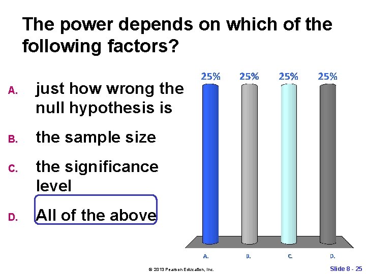 The power depends on which of the following factors? A. B. C. D. just
