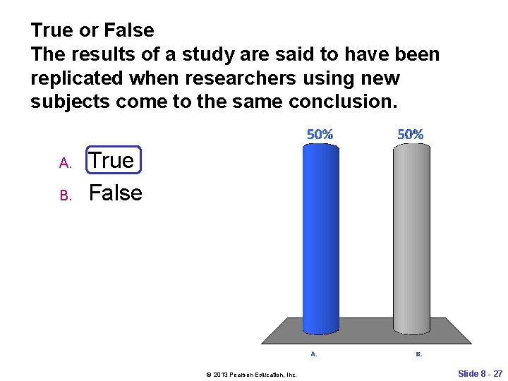 True or False The results of a study are said to have been replicated