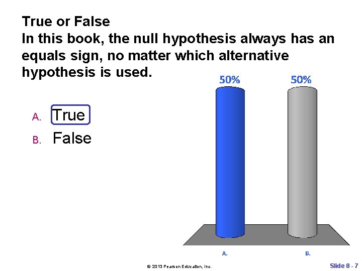 True or False In this book, the null hypothesis always has an equals sign,