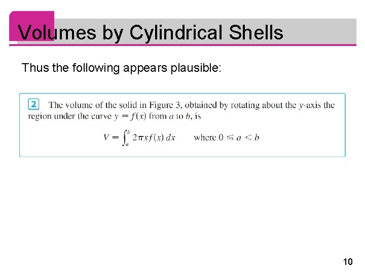 Volumes by Cylindrical Shells Thus the following appears plausible: 10 