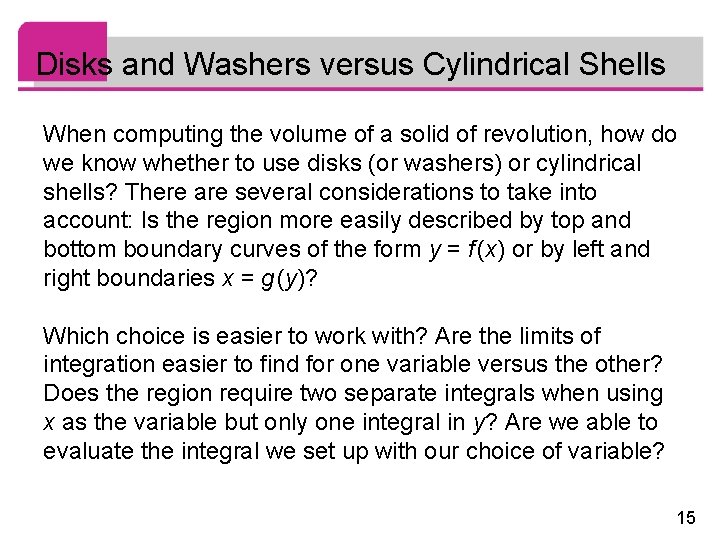 Disks and Washers versus Cylindrical Shells When computing the volume of a solid of