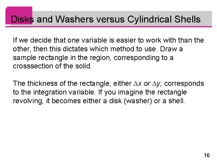 Disks and Washers versus Cylindrical Shells If we decide that one variable is easier