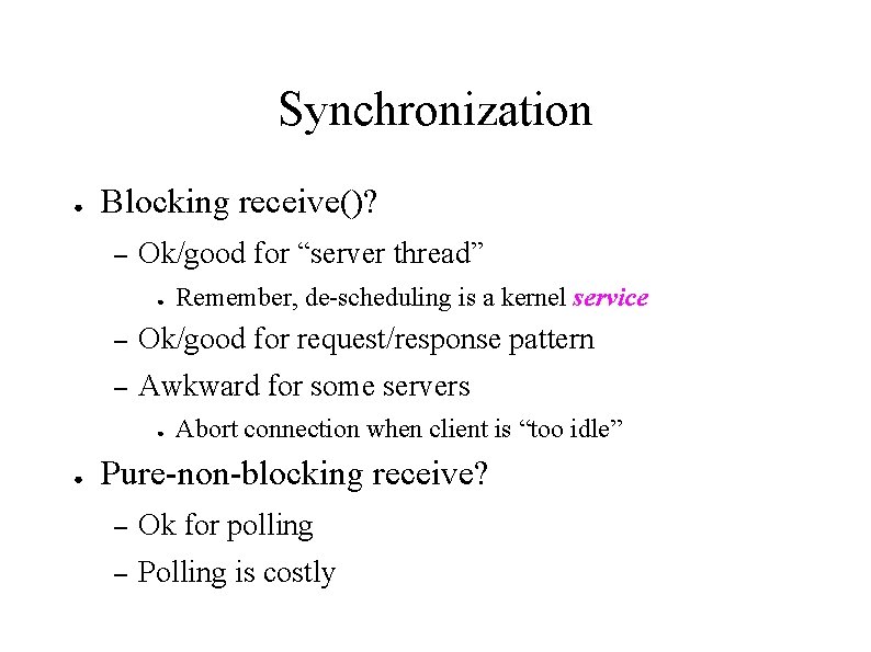 Synchronization ● Blocking receive()? – Ok/good for “server thread” ● – Ok/good for request/response